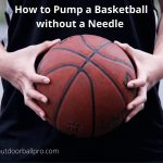 How to Pump a Basketball without a Needle – No Pump Needed