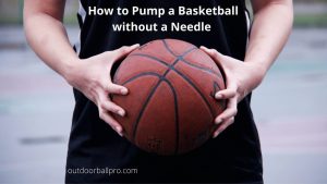 How to Pump a Basketball without a Needle