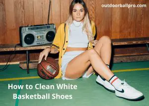 how to clean white basketball shoes