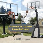 in ground vs portable basketball hoop