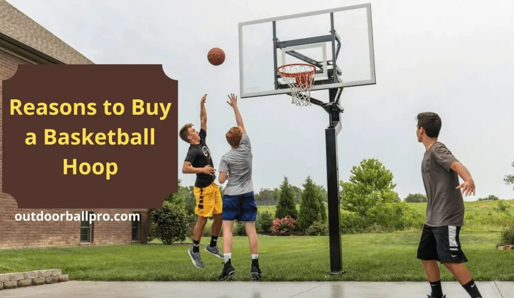 Reasons to Buy a Basketball Hoop