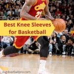 Best Knee Sleeves for Basketball - Pads & Braces Reviews [NBA 2022]