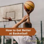 how to get better at basketball