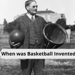 When Was Basketball Invented [Where, Why & Who Created] History